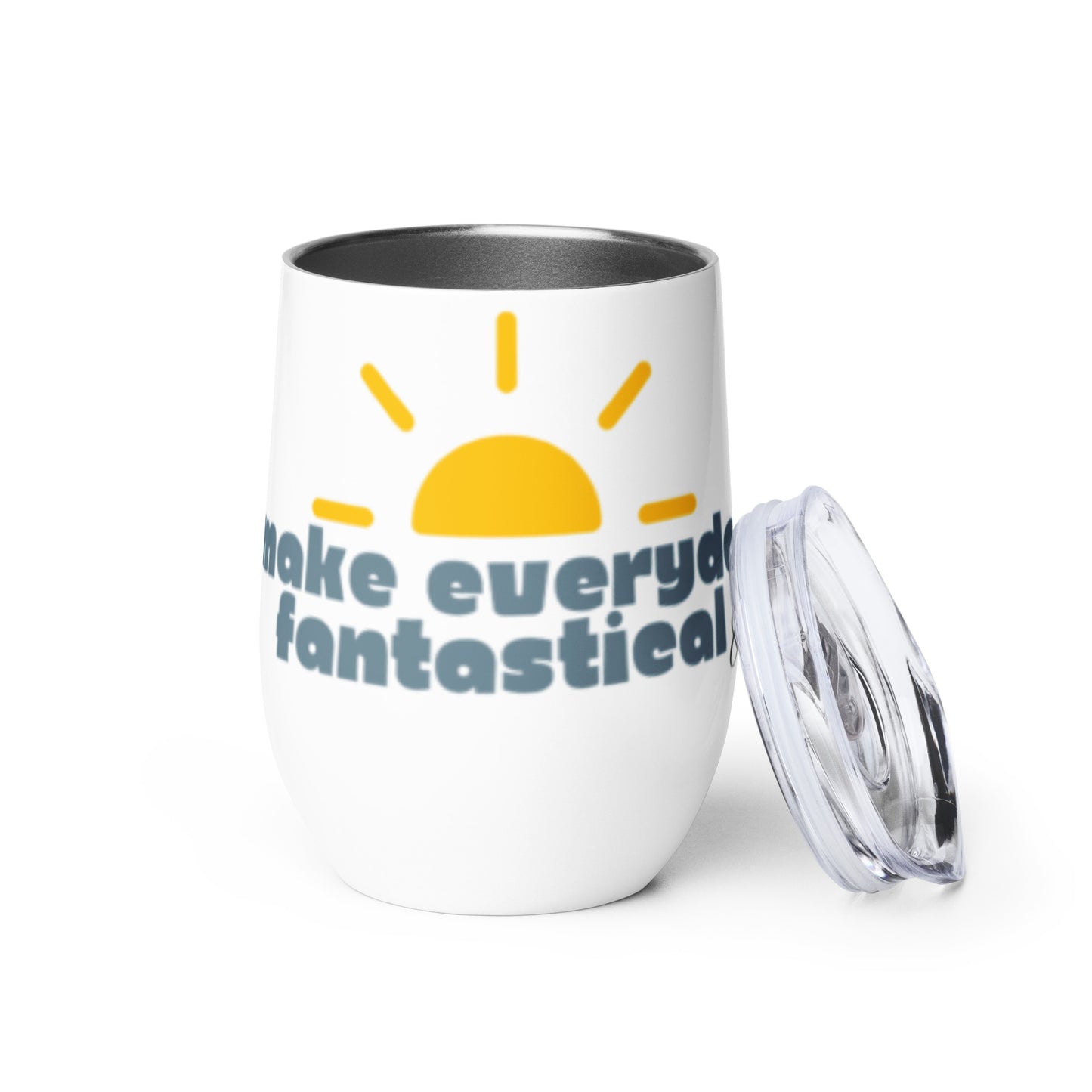 Make Everyday Fantastical - Wine tumbler